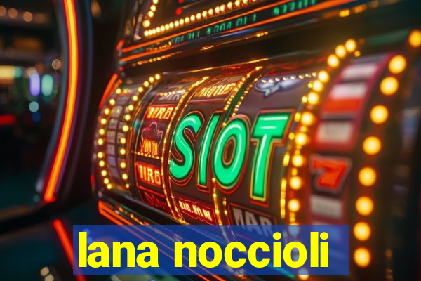 lana noccioli